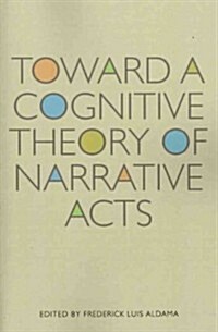 Toward a Cognitive Theory of Narrative Acts (Paperback, Reprint)