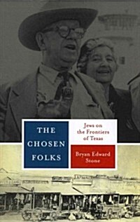 The Chosen Folks: Jews on the Frontiers of Texas (Paperback)