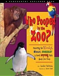 Who Pooped in the Zoo?: Exploring the Weirdest, Wackiest, Grossest & Most Surprising Facts about Zoo Poo (Paperback)