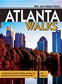 Atlanta Walks: A Comprehensive Guide to Walking, Running, and Bicycling the Areas Scenic and Historic Locales (Paperback, 4, Revised)