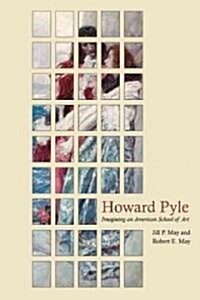 Howard Pyle: Imagining an American School of Art (Hardcover)