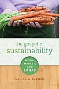 The Gospel of Sustainability: Media, Market and LOHAS (Hardcover)