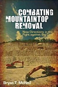 Combating Mountaintop Removal: New Directions in the Fight Against Big Coal (Hardcover)