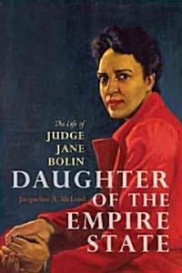Daughter of the Empire State: The Life of Judge Jane Bolin (Hardcover)
