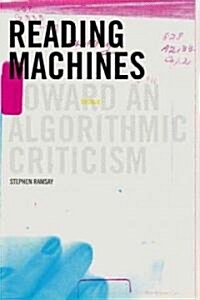 Reading Machines: Toward and Algorithmic Criticism (Paperback)