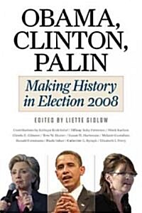 Obama, Clinton, Palin: Making History in Election 2008 (Paperback)