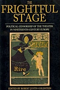 The Frightful Stage : Political Censorship of the Theater in Nineteenth-century Europe (Paperback)