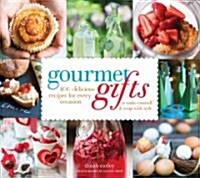Gourmet Gifts : 100 Delicious Recipes for Every Occasion to Make Yourself and Wrap with Style (Paperback)