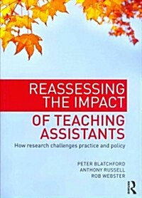 Reassessing the Impact of Teaching Assistants : How research challenges practice and policy (Paperback)
