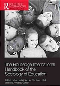 The Routledge International Handbook of the Sociology of Education (Paperback)