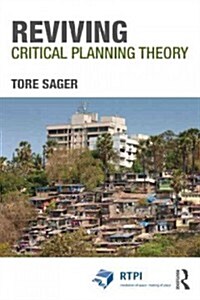 Reviving Critical Planning Theory : Dealing with Pressure, Neo-liberalism, and Responsibility in Communicative Planning (Paperback)