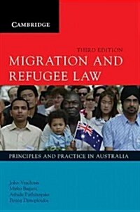 Migration and Refugee Law : Principles and Practice in Australia (Paperback, 3 Revised edition)
