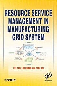 Resource Service Management in Manufacturing Grid System (Hardcover)