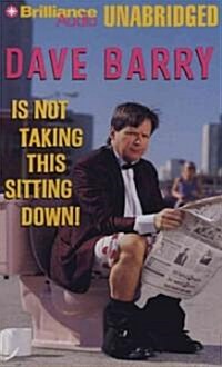 Dave Barry Is Not Taking This Sitting Down! (Audio CD)