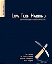 Low Tech Hacking: Street Smarts for Security Professionals (Paperback)