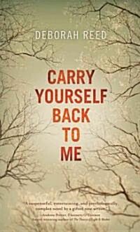 Carry Yourself Back to Me (Paperback)