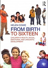 From Birth to Sixteen : Childrens Health, Social, Emotional and Linguistic Development (Paperback)