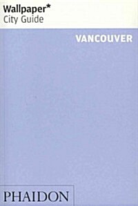 Wallpaper City Guide Vancouver (Paperback, 2nd, Revised, Update)
