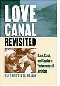 Love Canal Revisited: Race, Class, and Gender in Environmental Activism (Paperback)