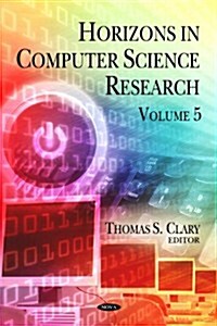 Horizons in Computer Science Researchvolume 5 (Hardcover, UK)