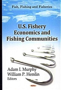 U.S. Fishery Economics & Fishing Communities (Hardcover, UK)