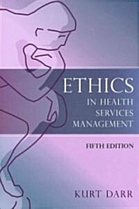 Ethics in Health Services Management: Fifth Edition (Paperback, 5, Ranked a Core T)