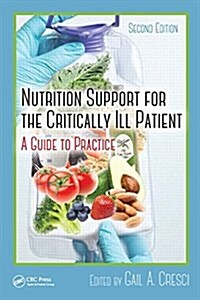 Nutrition Support for the Critically Ill Patient: A Guide to Practice, Second Edition (Hardcover, 2)
