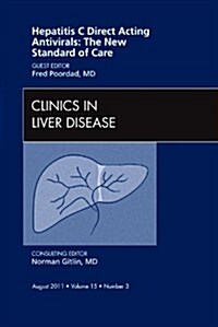 Hepatitis C Direct Acting Antivirals: The New Standard of Care, an Issue of Clinics in Liver Disease (Hardcover)