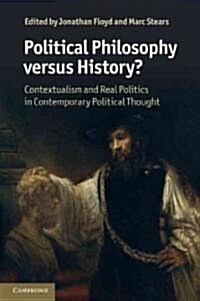 Political Philosophy versus History? : Contextualism and Real Politics in Contemporary Political Thought (Paperback)