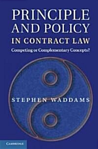 Principle and Policy in Contract Law : Competing or Complementary Concepts? (Hardcover)