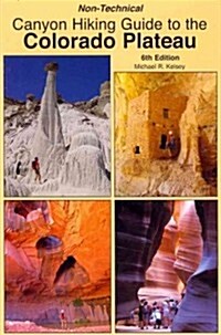 Non-Technical Canyon Hiking Guide to the Colorado Plateau (Paperback, 6)