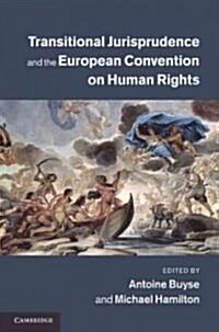 Transitional Jurisprudence and the ECHR : Justice, Politics and Rights (Hardcover)