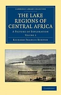 The Lake Regions of Central Africa : A Picture of Exploration (Paperback)