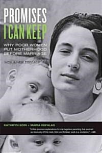 Promises I Can Keep: Why Poor Women Put Motherhood Before Marriage (Paperback, 2011)