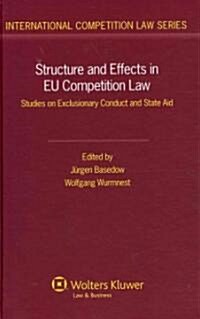 Structure and Effects in EU Competition Law: Studies on Exclusionary Conduct and State Aid (Hardcover)