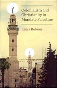 Colonialism and Christianity in Mandate Palestine (Hardcover)