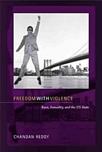 Freedom with Violence: Race, Sexuality, and the US State (Paperback)