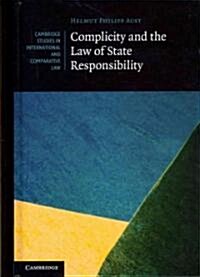 Complicity and the Law of State Responsibility (Hardcover)