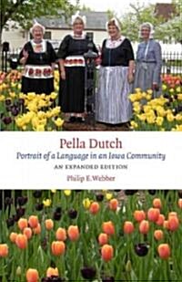 Pella Dutch: Portrait of a Language in an Iowa Community (Paperback, Expanded)