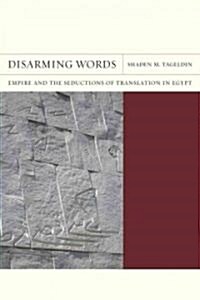 Disarming Words: Empire and the Seductions of Translation in Egypt Volume 5 (Paperback)