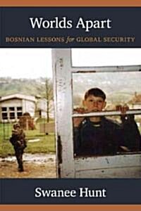 Worlds Apart: Bosnian Lessons for Global Security (Hardcover)
