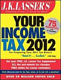 J. K. Lassers Your Income Tax 2012 (Paperback, Pass Code, 75th)