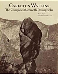 Carleton Watkins: The Complete Mammoth Photographs (Hardcover, New)