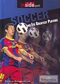 Soccer and Its Greatest Players (Library Binding)