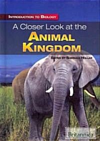 A Closer Look at the Animal Kingdom (Library Binding)