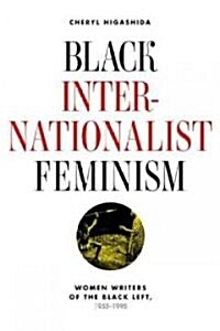 Black Internationalist Feminism: Women Writers of the Black Left, 1945-1995 (Hardcover)