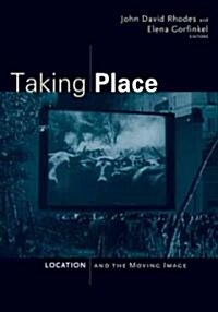 Taking Place: Location and the Moving Image (Paperback)