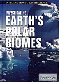 Investigating Earths Polar Biomes (Library Binding)