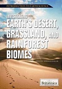 Investigating Earths Desert, Grassland, and Rainforest Biomes (Library Binding)