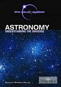 Astronomy: Understanding the Universe (Library Binding)